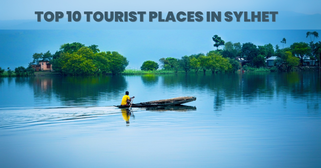 A person in a yellow shirt paddles a canoe on calm, reflective water surrounded by lush green trees. A text overlay reads Top 10 Tourist Places in Sylhet.